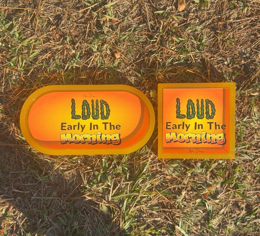 Loud Early In The Morning - Stoner Set